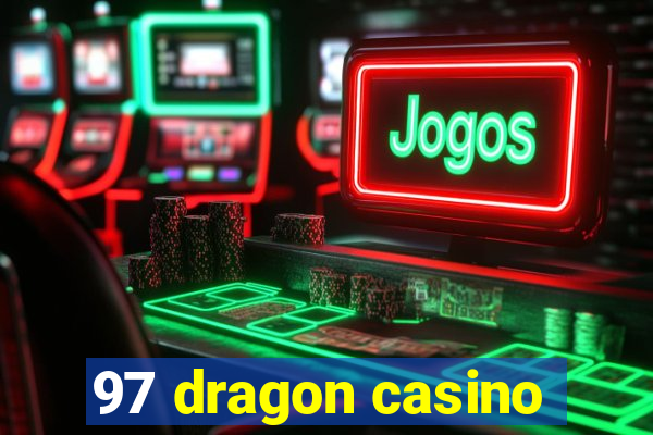 97 dragon casino